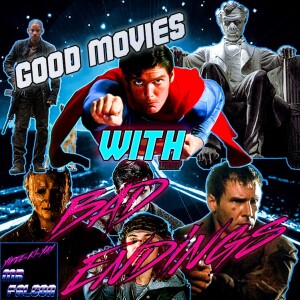 #005 - Good Movies with Bad Endings