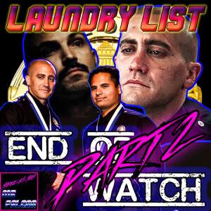 #018 - End of Watch (2012) React - Laundry List Followup