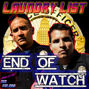 #010 - Laundry List - End of Watch