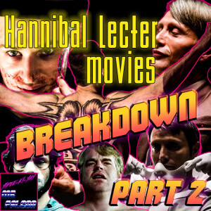 #014 - Who Was the Best Hannibal Lecter? - PART 2: Red Dragon, Hannibal Rising, & Hannibal the Show