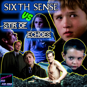 #030 - The Sixth Sense vs. Stir of Echoes (1999)