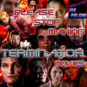#008 - Please Stop Making Terminator Movies
