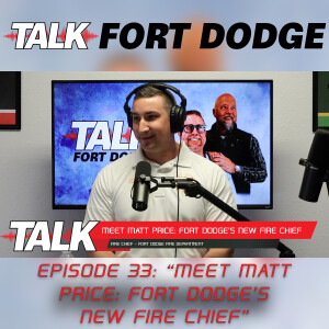 #33 - Meet Matt Price: Fort Dodge's New Fire Chief