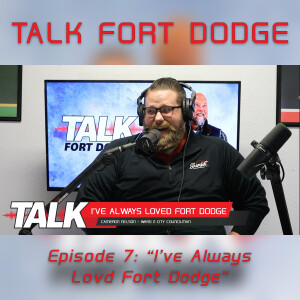 #7 - I've Always Loved Fort Dodge