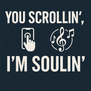 You Scrollin’, I’m Soulin’ — The Signal Inside the Signal