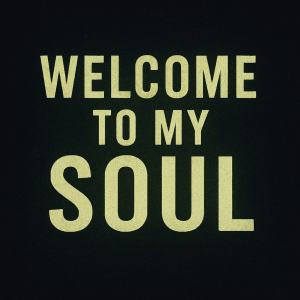 Welcome To My SOUL