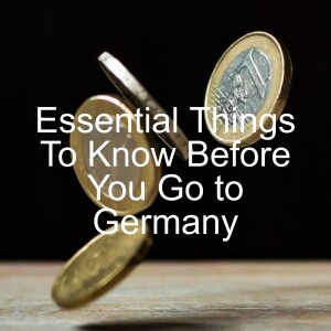 Germany Trip: Know Before You Go