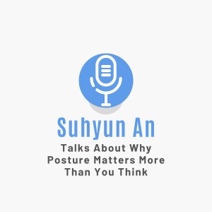 Suhyun An Talks About Why Posture Matters More Than You Think