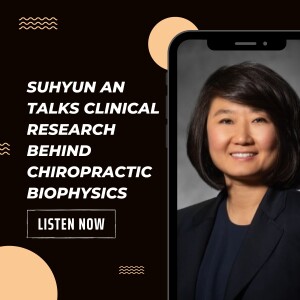 Suhyun An Talks Clinical Research Behind Chiropractic Biophysics