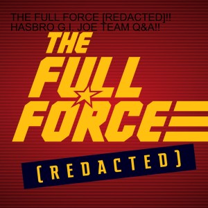 THE FULL FORCE [REDACTED]!! HASBRO G.I. JOE TEAM Q&A!!