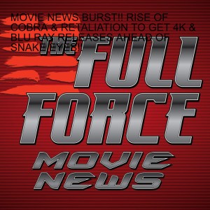 THE FULL FORCE MOVIE NEWS BURST SPECIAL!!