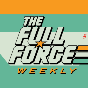 THE FULL FORCE WEEKLY LIVE: EPISODE 146!!
