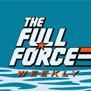 THE FULL FORCE WEEKLY LIVE: EPISODE 159!!
