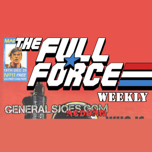 THE FULL FORCE WEEKLY: EPISODE 11!!