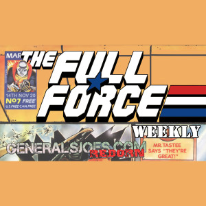 THE FULL FORCE WEEKLY: EPISODE 7!!