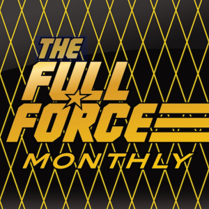 THE FULL FORCE MONTHLY: NEW YEAR”S DAY SPECIAL PART 1 - BEST OF 2023!!