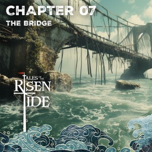 Chapter Seven: The Bridge