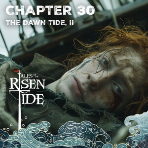 Chapter Thirty: The Dawn Tide, II