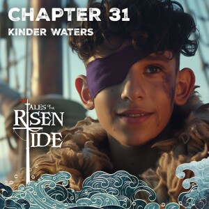 Chapter Thirty One: Kinder Waters