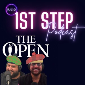 2024 Open Championship Preview episode l First Step Podcast 25