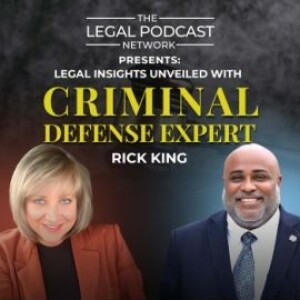 LPN Presents: Legal Insights Unveiled with Criminal Defense Expert Rick King