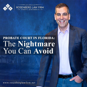 Probate Court in Florida: The Nightmare You Can Avoid