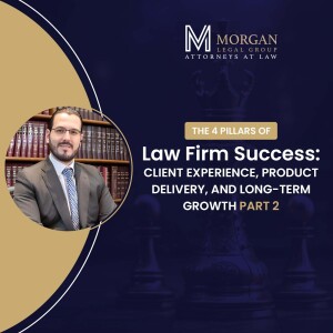 Law Firm Success Client Experience, Product Delivery, And Long-Term Growth Part 2