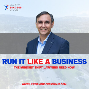 Run It Like a Business – The Mindset Shift Lawyers Need Now