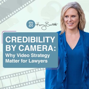 Credibility by Camera: Why Video Strategy Matters for Lawyers