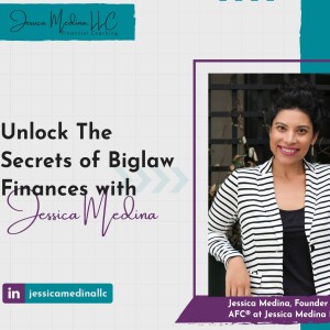 Unlock The Secrets Of Biglaw Finances with Jessica Medina