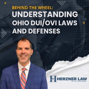 Behind The Wheel: Understanding Ohio DUI/OVI Laws and Defenses