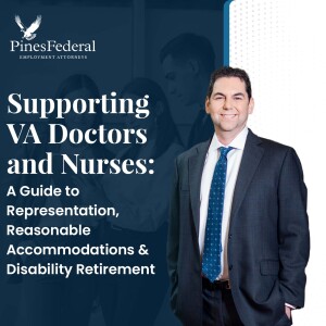 Supporting VA Doctors and Nurses: A Guide to Representation, Reasonable Accommodations & Disability Retirement