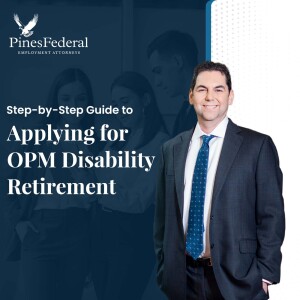 Step-by-Step Guide to Applying for OPM Disability Retirement