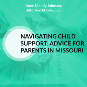 Navigating Child Support: Advice for Parents in Missouri