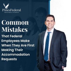 Common Mistakes That Federal Employees Make When They Are First Making Their Accommodation Requests