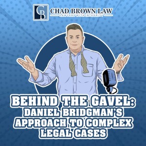 Behind The Gavel: Daniel Bridgman's Approach to Complex Legal Cases