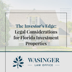 The Investor’s Edge: Legal Considerations for Florida Investment Properties