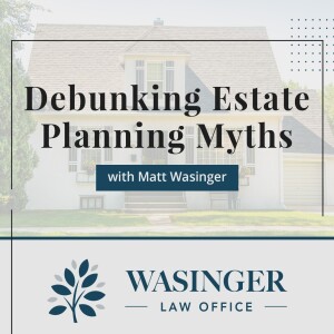 Debunking Estate Planning Myths with Matt Wasinger