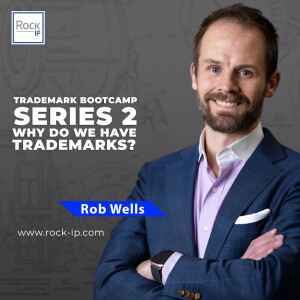 Trademark Bootcamp – Series 2 - Why do we have trademarks?