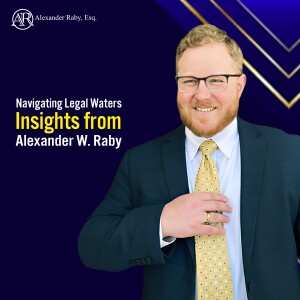 Navigating Legal Waters: Insights from Alexander W. Raby