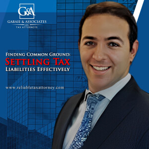 Finding Common Ground: Settling Tax Liabilities Effectively
