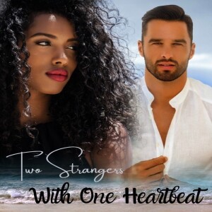 Two Strangers With One Heartbeat
