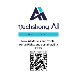 New AI Models and Tools, Aerial Fights and Sustainability - Techstrong AI - EP13