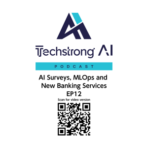 AI Surveys, MLOps and New Banking Services - Techstrong AI - EP12