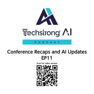Conference Recaps and AI Updates - Techstrong AI - EP11