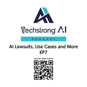 AI Lawsuits, Use Cases and More - Techstrong AI - EP7