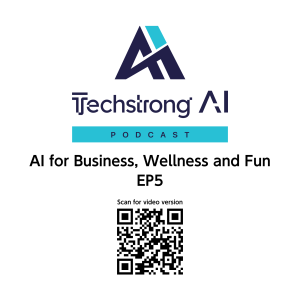 AI for Business, Wellness and Fun - EP5