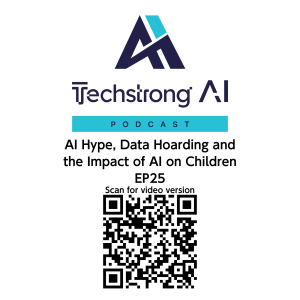 AI Hype, Data Hoarding and the Impact of AI on Children - Techstrong AI - EP25