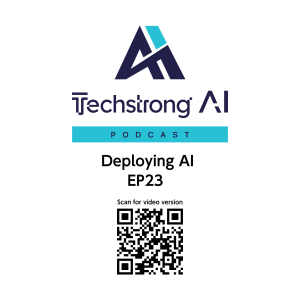Deploying AI  - Techstrong AI - EP23