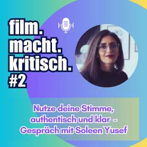 #2:  Nutze deine Stimme, authentisch und klar - Gespräch mit Soleen Yusef